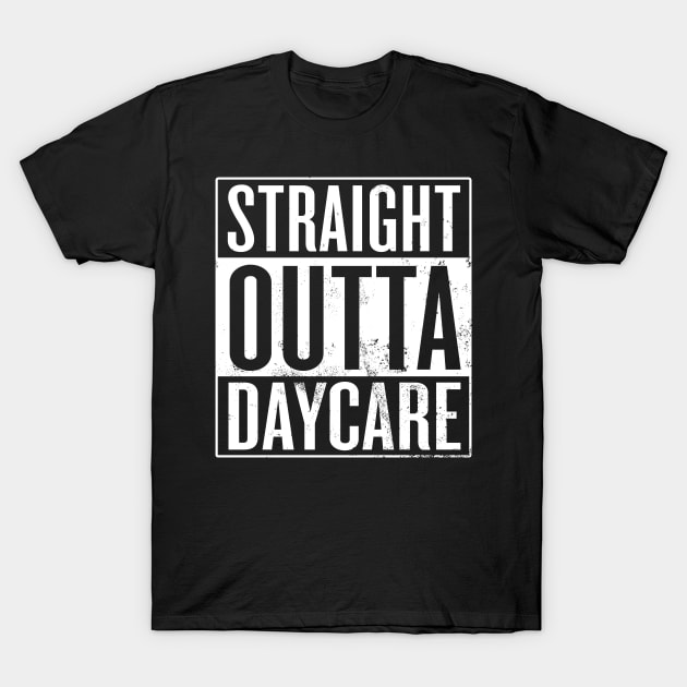 Straight Outta Daycare T-Shirt by Saulene